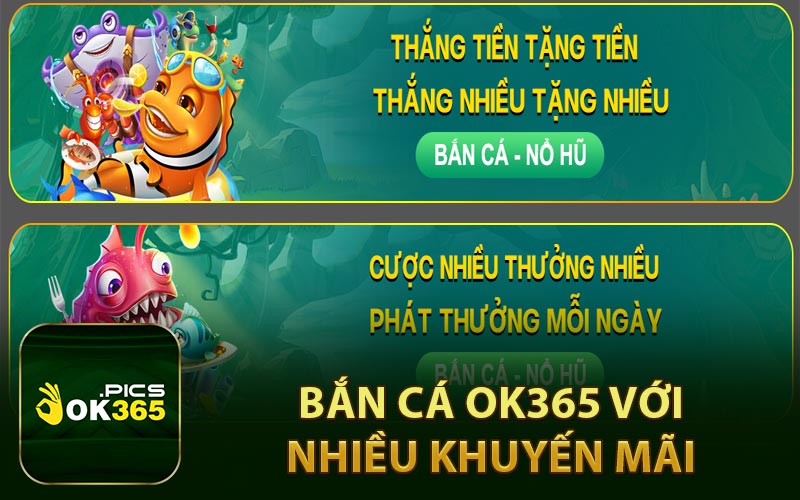 Bắn cá OK365 với nhiều khuyến mãi