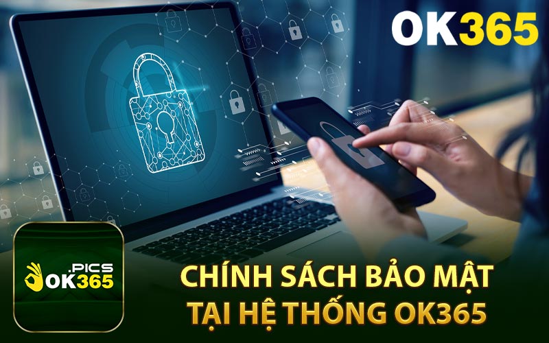 Chính sách bảo mật tại hệ thống OK365