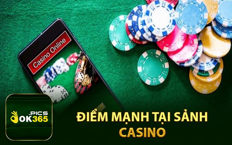 Điểm mạnh tại sảnh casino