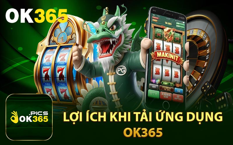 Lợi ích khi tải ứng dụng OK365