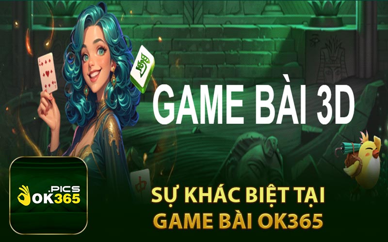 Sự khác biệt tại game bài OK365